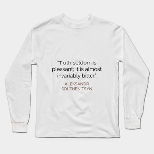 Truth seldom is pleasant Solzhenitsyn Long Sleeve T-Shirt